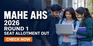 MAHE AHS Counselling 2026 Round 1 Seat Allotment Released; Check Cutoff Ranks Here